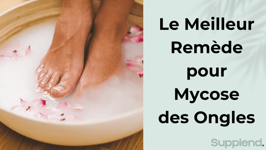 Meilleur Remède pour Mycose des Ongles